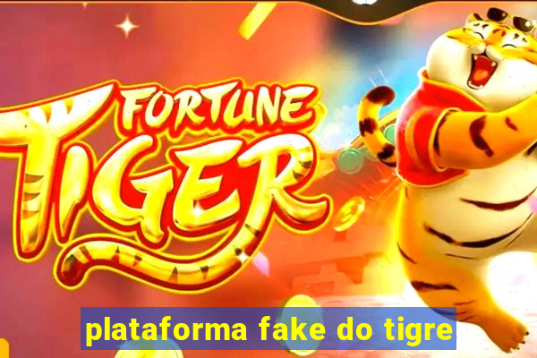 plataforma fake do tigre